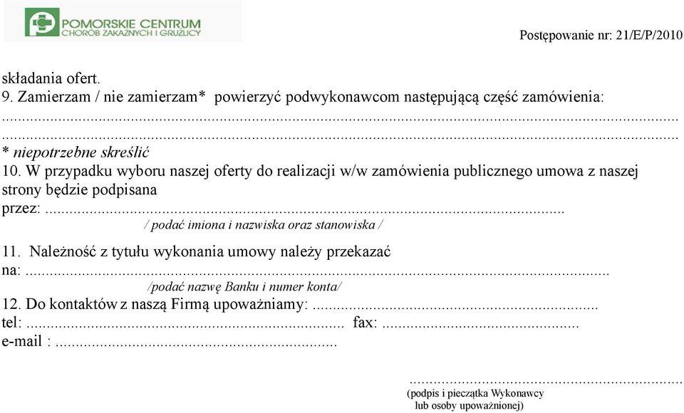 .. / podać imiona i nazwiska oraz stanowiska / 11. Należność z tytułu wykonania umowy należy przekazać na:.