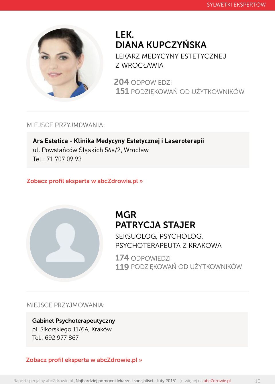 : 71 707 09 93 MGR PATRYCJA STAJER SEKSUOLOG, PSYCHOLOG, PSYCHOTERAPEUTA Z KRAKOWA 174 ODPOWIEDZI 119