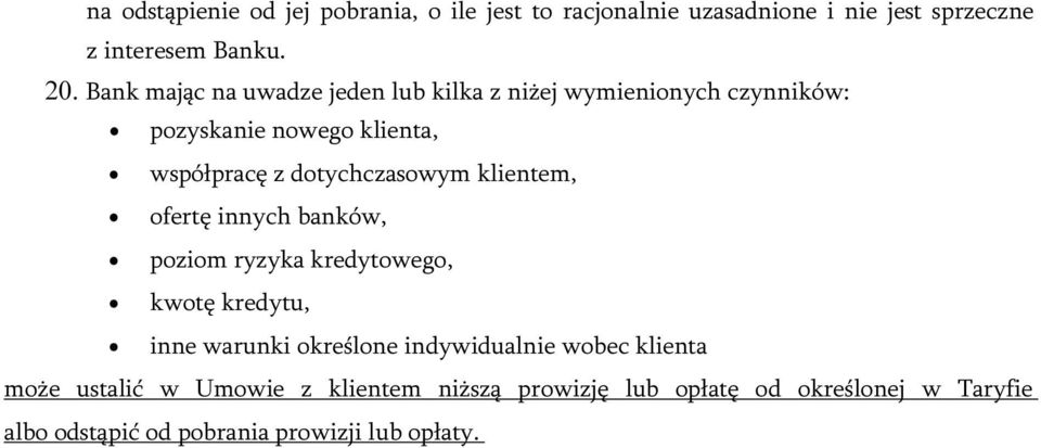 klientem, ofertę innych banków, poziom ryzyka kredytowego, kwotę kredytu, inne warunki określone indywidualnie wobec