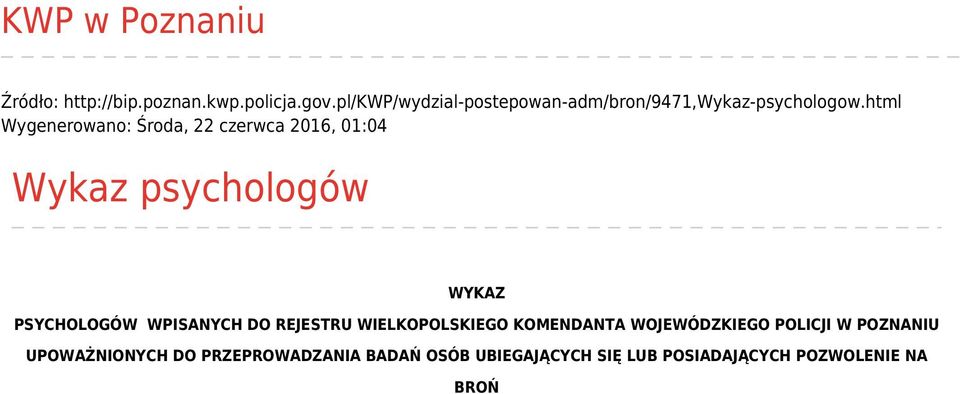 html Wygenerowano: Środa, 22 czerwca 2016, 01:04 Wykaz psychologów WYKAZ PSYCHOLOGÓW WPISANYCH