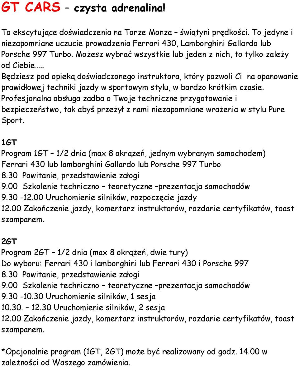 . Będziesz pod opieką doświadczonego instruktora, który pozwoli Ci na opanowanie prawidłowej techniki jazdy w sportowym stylu, w bardzo krótkim czasie.