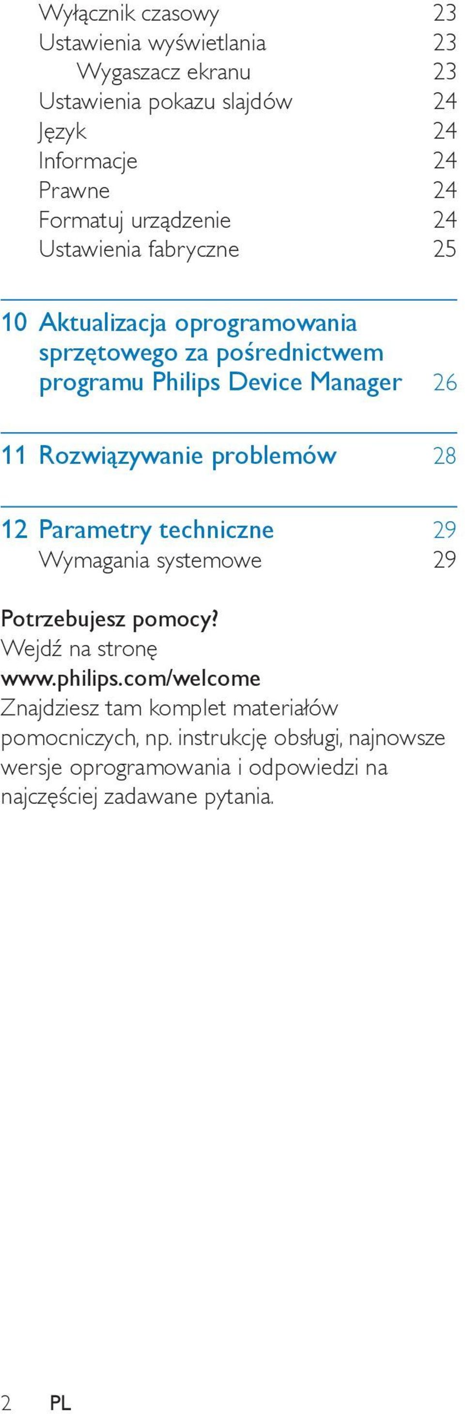 Rozwiązywanie problemów 28 12 Parametry techniczne 29 Wymagania systemowe 29 Potrzebujesz pomocy? Wejdź na stronę www.philips.