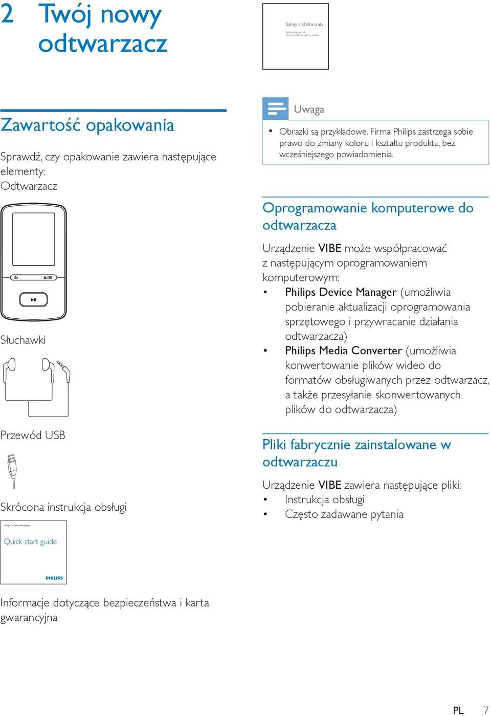 Firma Philips zastrzega sobie prawo do zmiany koloru i kształtu produktu, bez wcześniejszego powiadomienia.