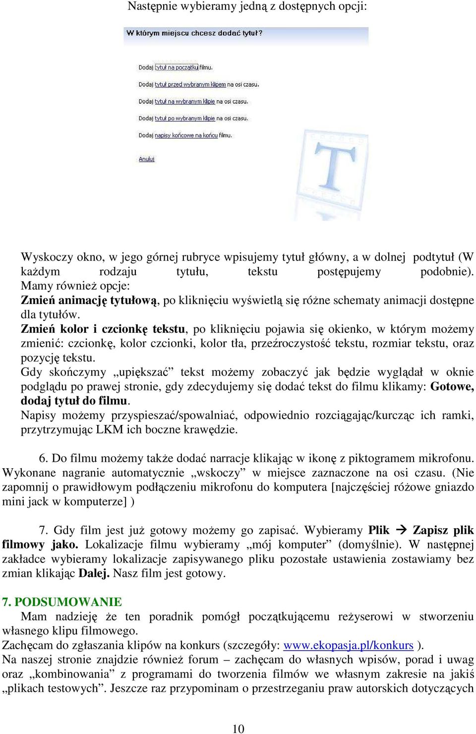 Zmień kolor i czcionkę tekstu, po kliknięciu pojawia się okienko, w którym moŝemy zmienić: czcionkę, kolor czcionki, kolor tła, przeźroczystość tekstu, rozmiar tekstu, oraz pozycję tekstu.