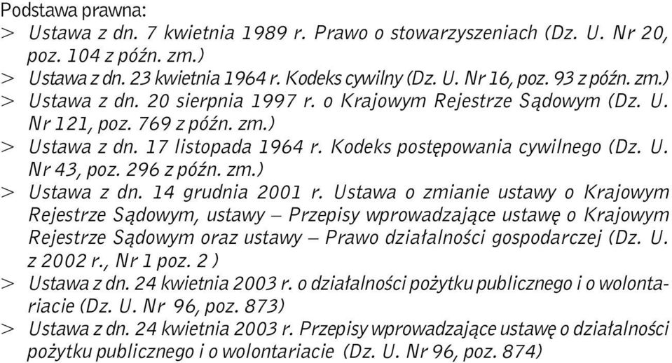 Ustawa o zmianie ustawy o Krajowym Rejestrze Sądowym, ustawy Przepisy wprowadzające ustawę o Krajowym Rejestrze Sądowym oraz ustawy Prawo działalności gospodarczej (Dz. U. z 2002 r., Nr 1 poz.