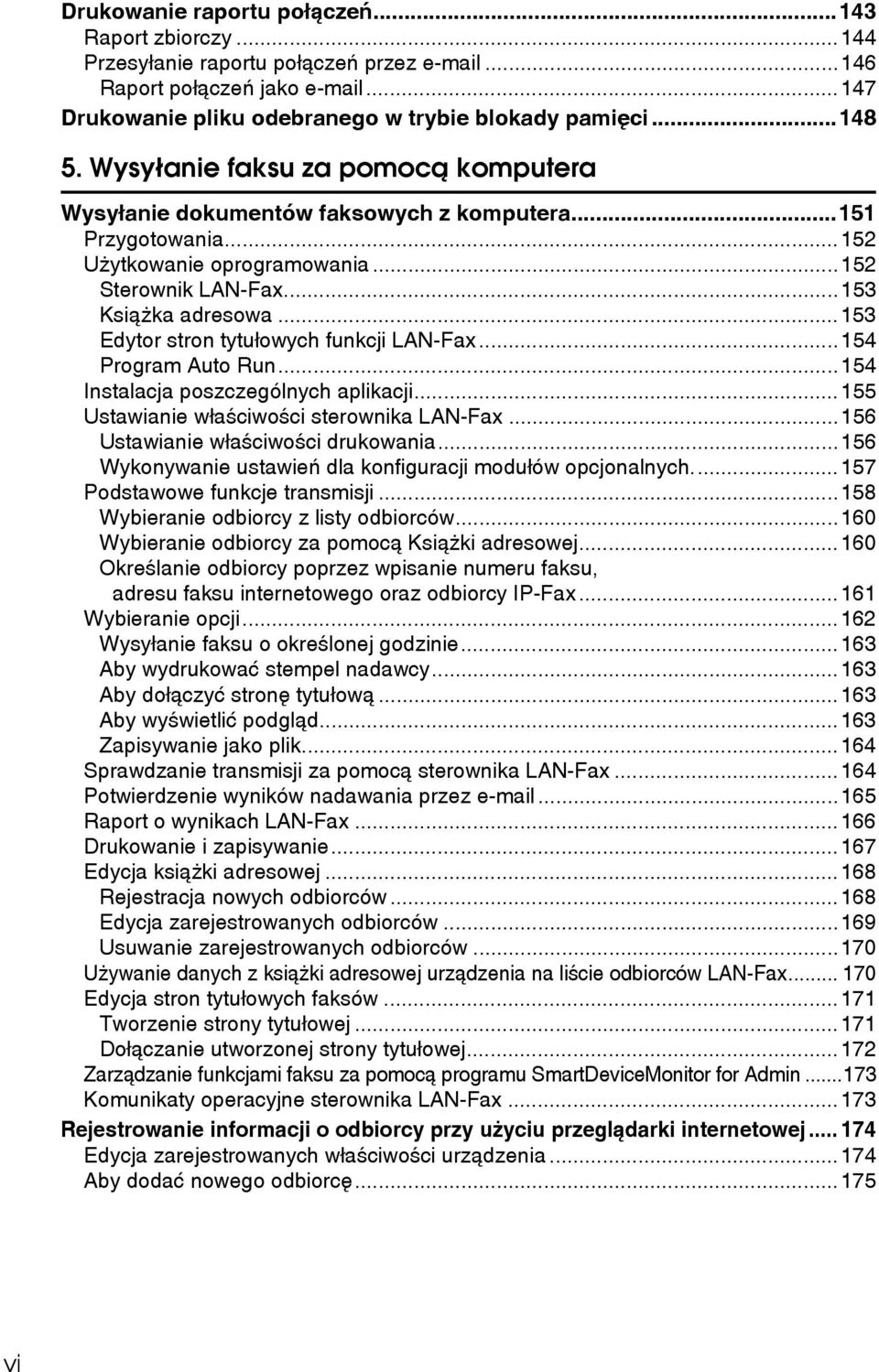 ..153 Edytor stron tytuâowych funkcji LAN-Fax...154 Program Auto Run...154 Instalacja poszczególnych aplikacji...155 Ustawianie wâaãciwoãci sterownika LAN-Fax...156 Ustawianie wâaãciwoãci drukowania.