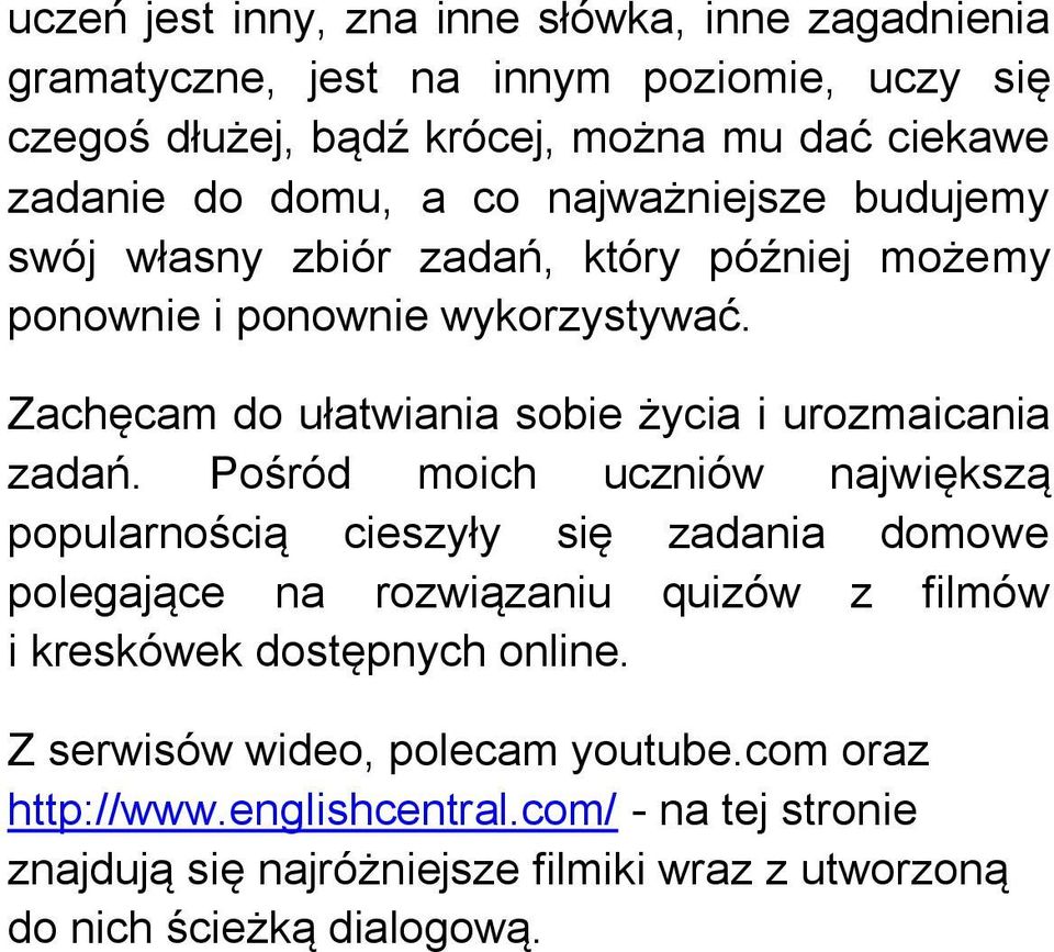 Zachęcam do ułatwiania sobie życia i urozmaicania zadań.