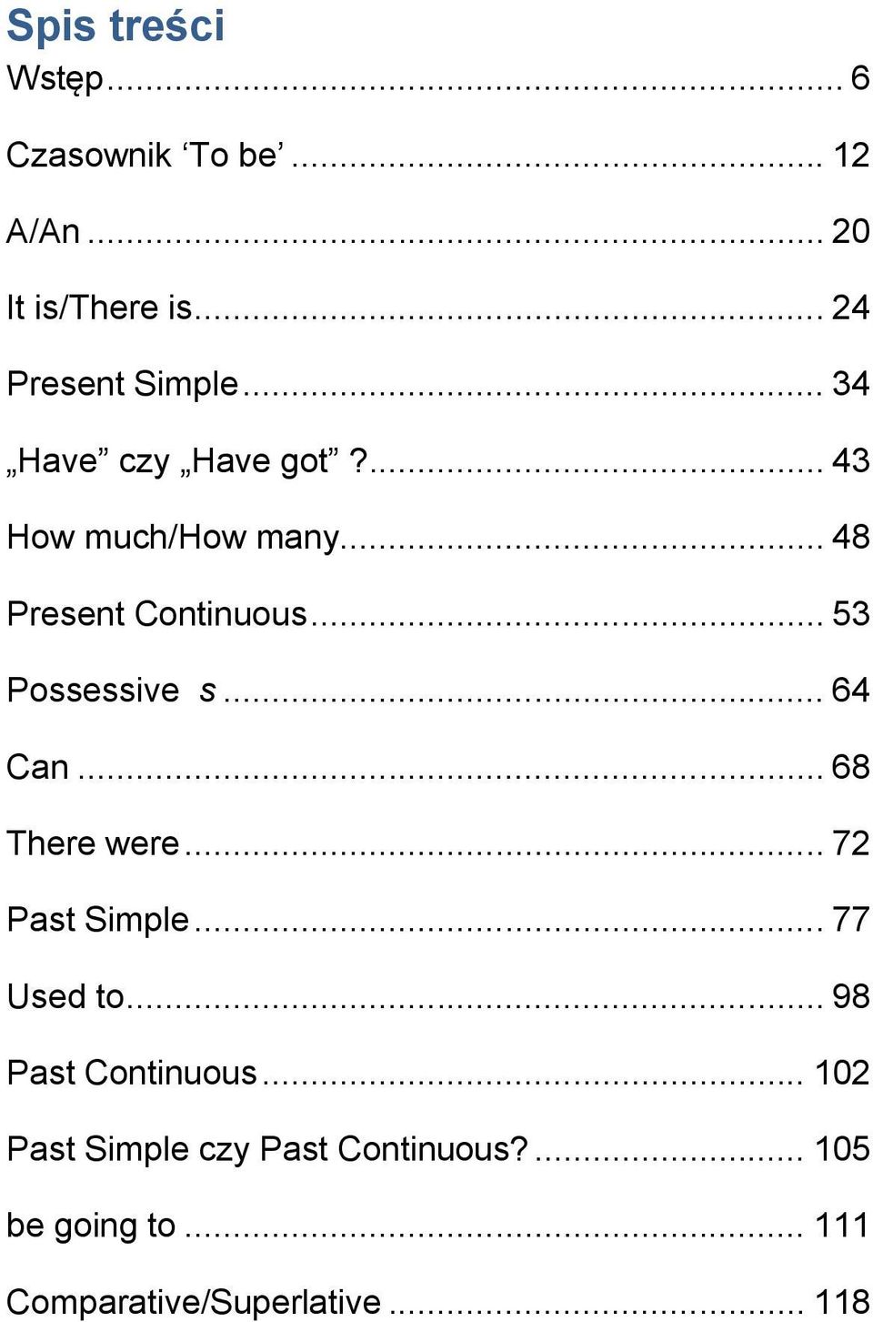 .. 64 Can... 68 There were... 72 Past Simple... 77 Used to... 98 Past Continuous.