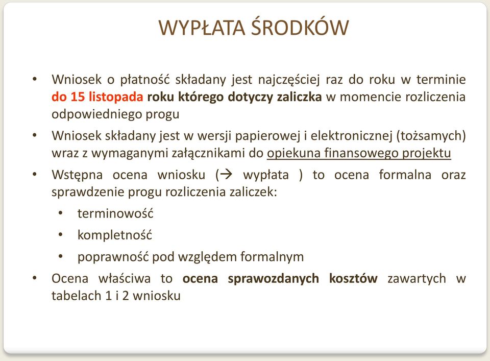 załącznikami do opiekuna finansowego projektu Wstępna ocena wniosku ( wypłata ) to ocena formalna oraz sprawdzenie progu rozliczenia