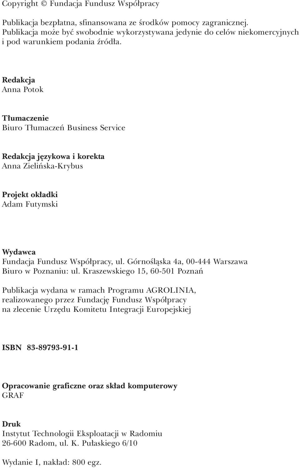 Redakcja Anna Potok T umaczenie Biuro T umaczeƒ Business Service Redakcja j zykowa i korekta Anna Zieliƒska-Krybus Projekt ok adki Adam Futymski Wydawca Fundacja Fundusz Wspó pracy, ul.