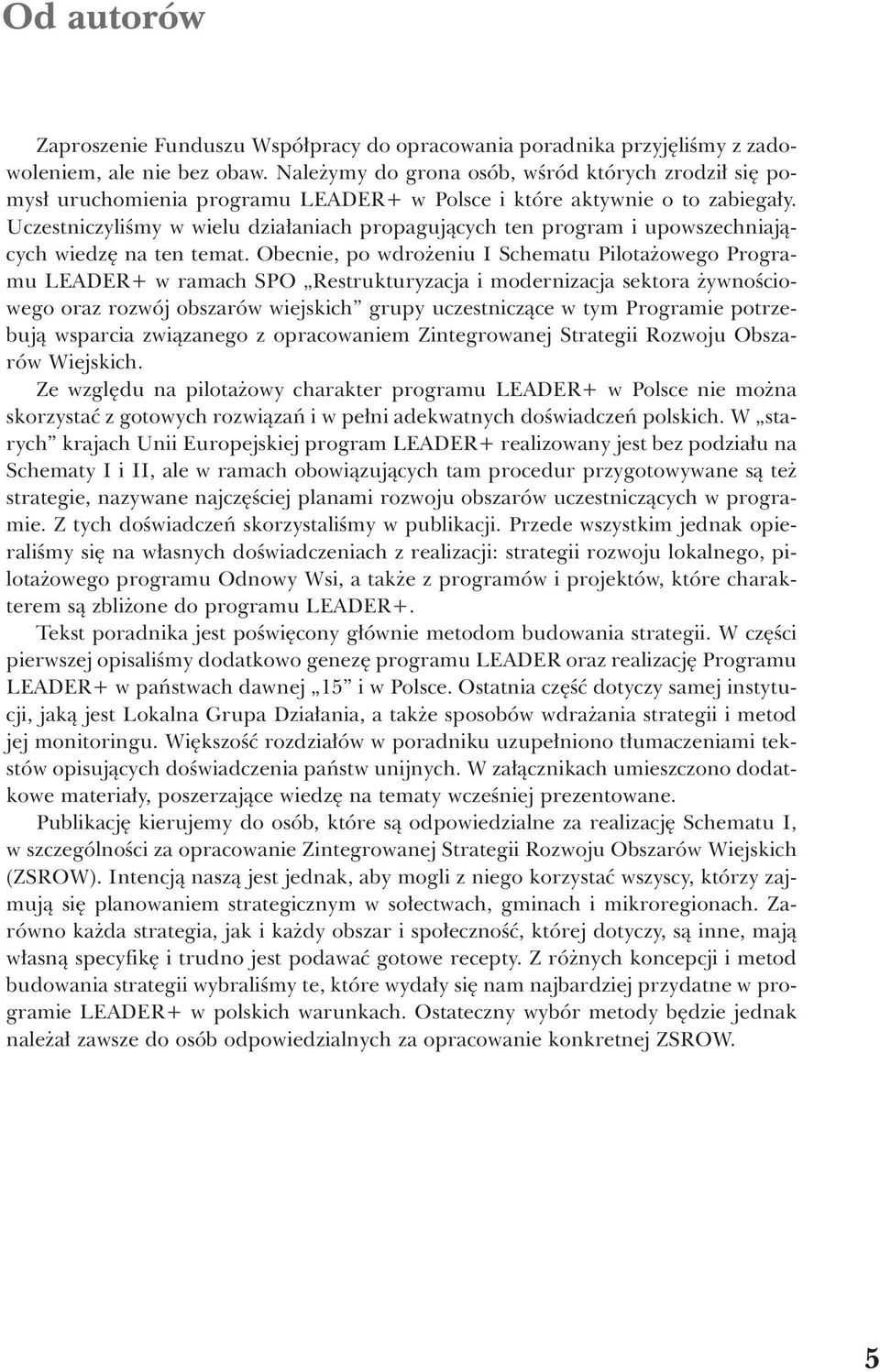 UczestniczyliÊmy w wielu dzia aniach propagujàcych ten program i upowszechniajàcych wiedz na ten temat.