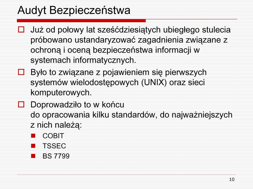 Było to związane z pojawieniem się pierwszych systemów wielodostępowych (UNIX) oraz sieci