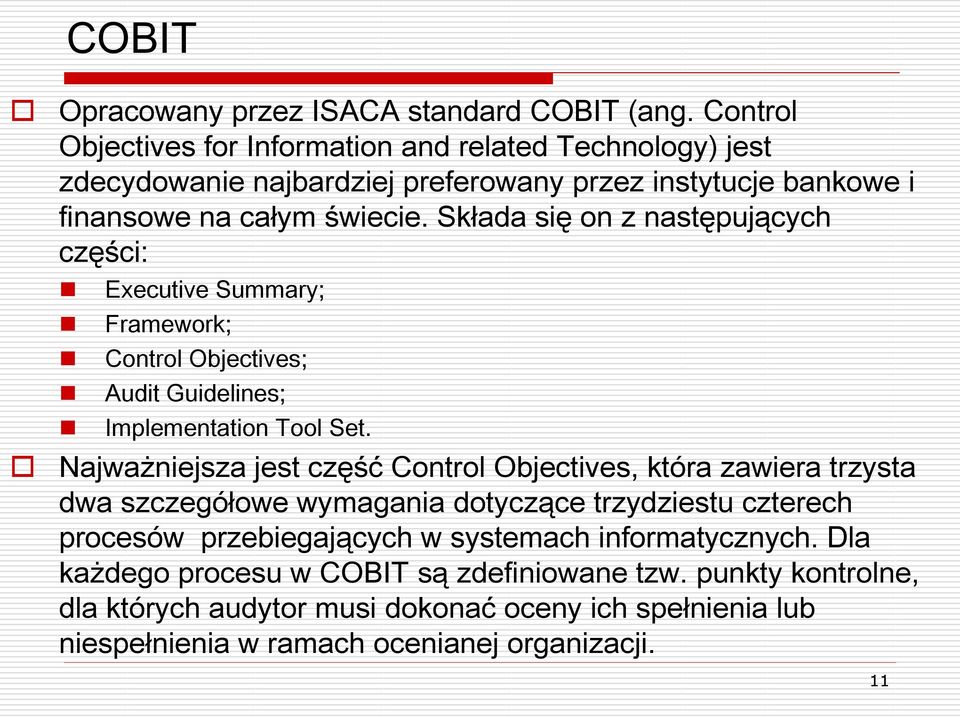 Składa się on z następujących części: Executive Summary; Framework; Control Objectives; Audit Guidelines; Implementation Tool Set.