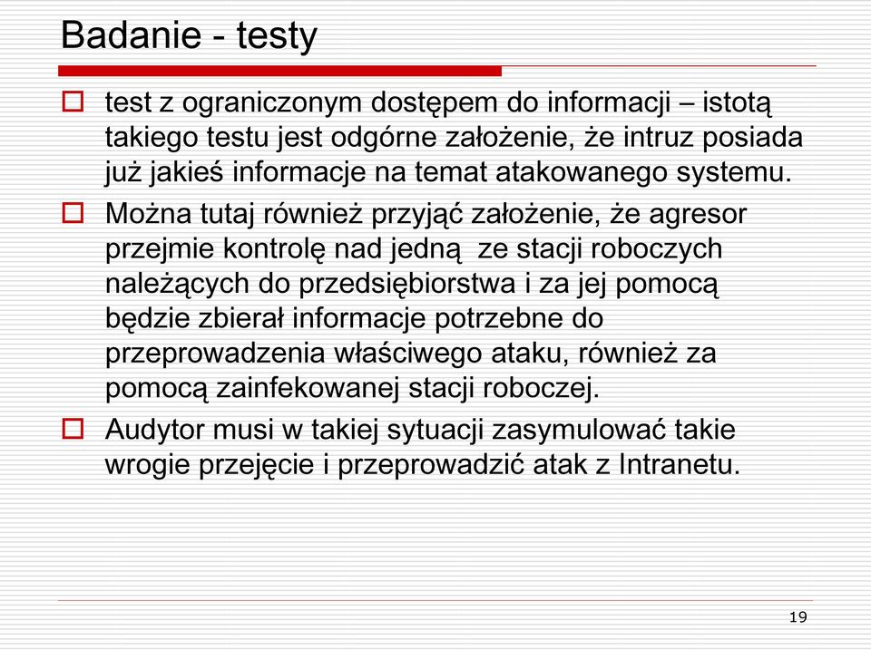 Można tutaj również przyjąć założenie, że agresor przejmie kontrolę nad jedną ze stacji roboczych należących do przedsiębiorstwa i za