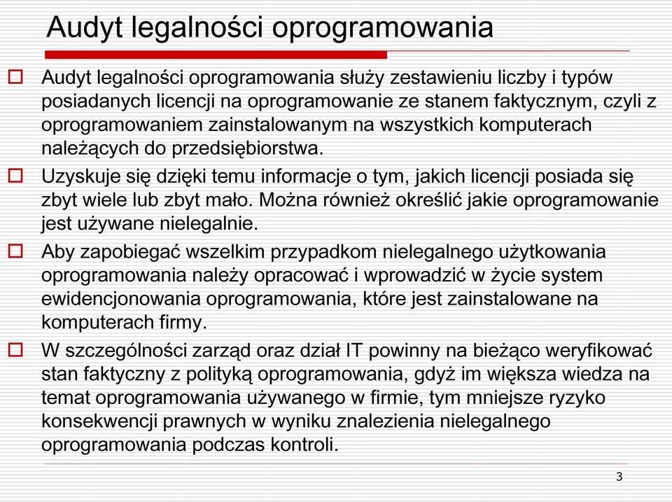 Można również określić jakie oprogramowanie jest używane nielegalnie.