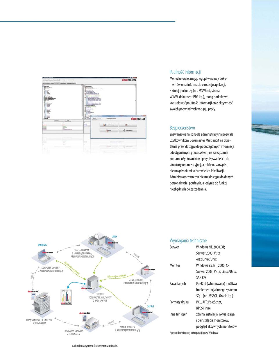 Bezpieczeństwo Zaawansowana konsola administracyjna pozwala użytkownikom Documaster Multiaudit na określanie praw dostępu do poszczególnych informacji udostępnianych przez system, na zarządzanie