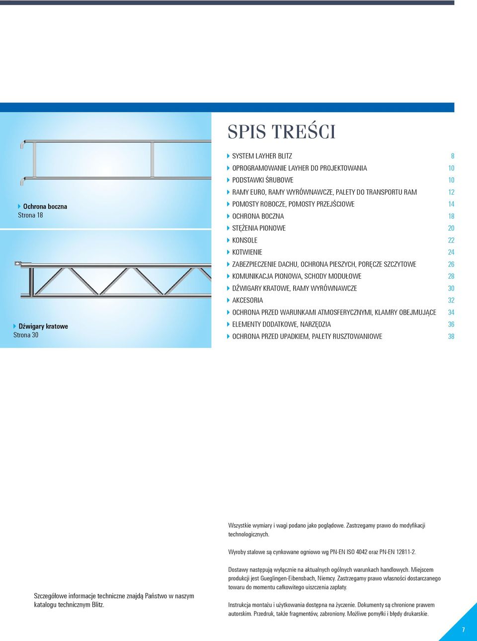 KOMUNIKACJA PIONOWA, SCHODY MODUŁOWE 28 2 DŹWIGARY KRATOWE, RAMY WYRÓWNAWCZE 30 2 AKCESORIA 32 2 OCHRONA PRZED WARUNKAMI ATMOSFERYCZNYMI, KLAMRY OBEJMUJĄCE 34 2 ELEMENTY DODATKOWE, NARZĘDZIA 36 2