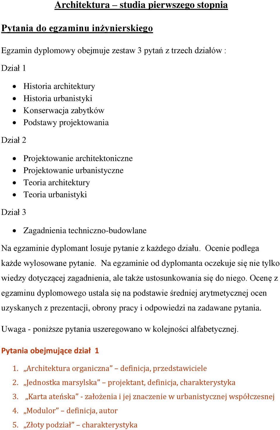 dyplomant losuje pytanie z każdego działu. Ocenie podlega każde wylosowane pytanie.