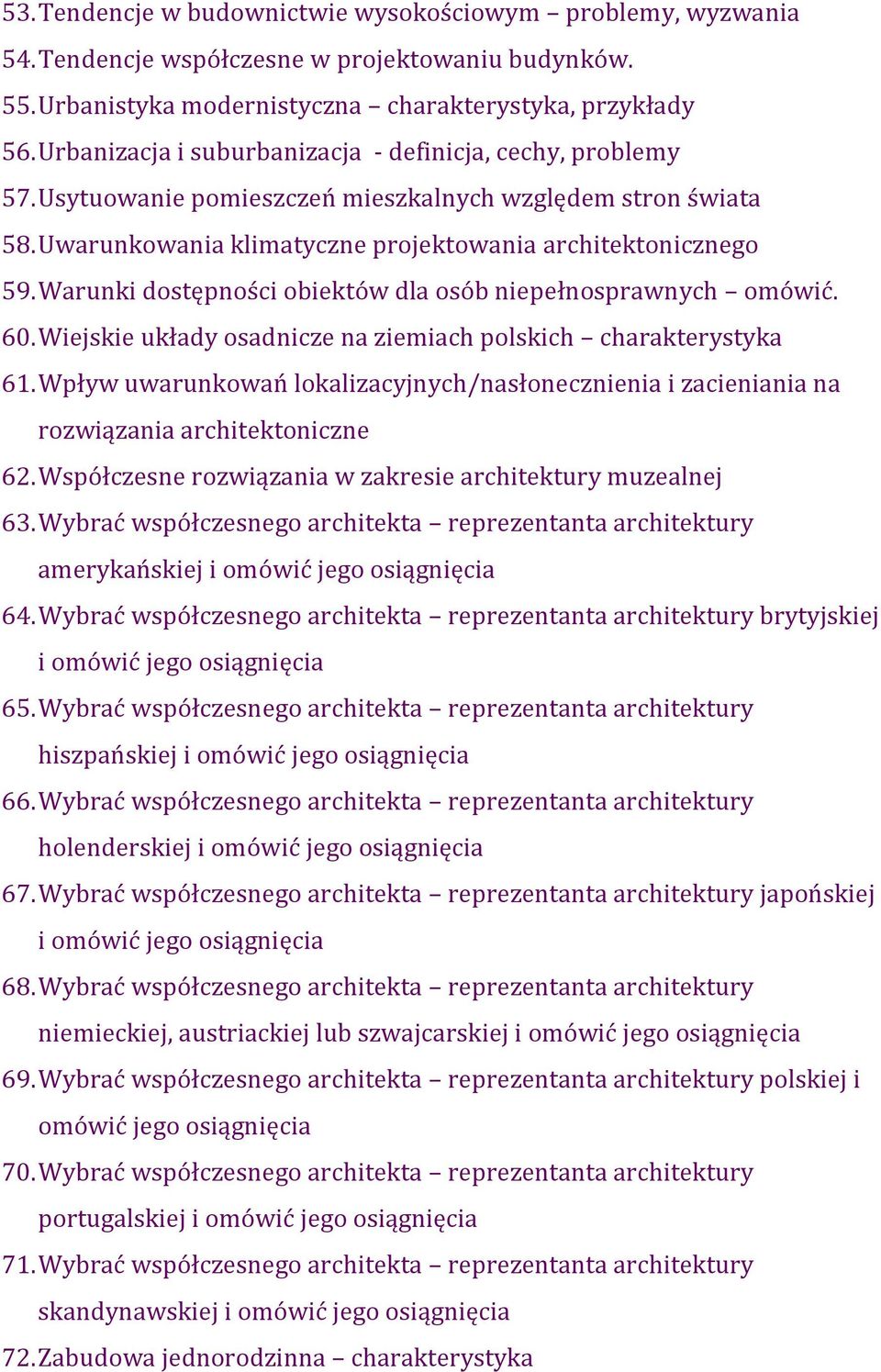 Warunki dostępności obiektów dla osób niepełnosprawnych omówić. 60. Wiejskie układy osadnicze na ziemiach polskich charakterystyka 61.