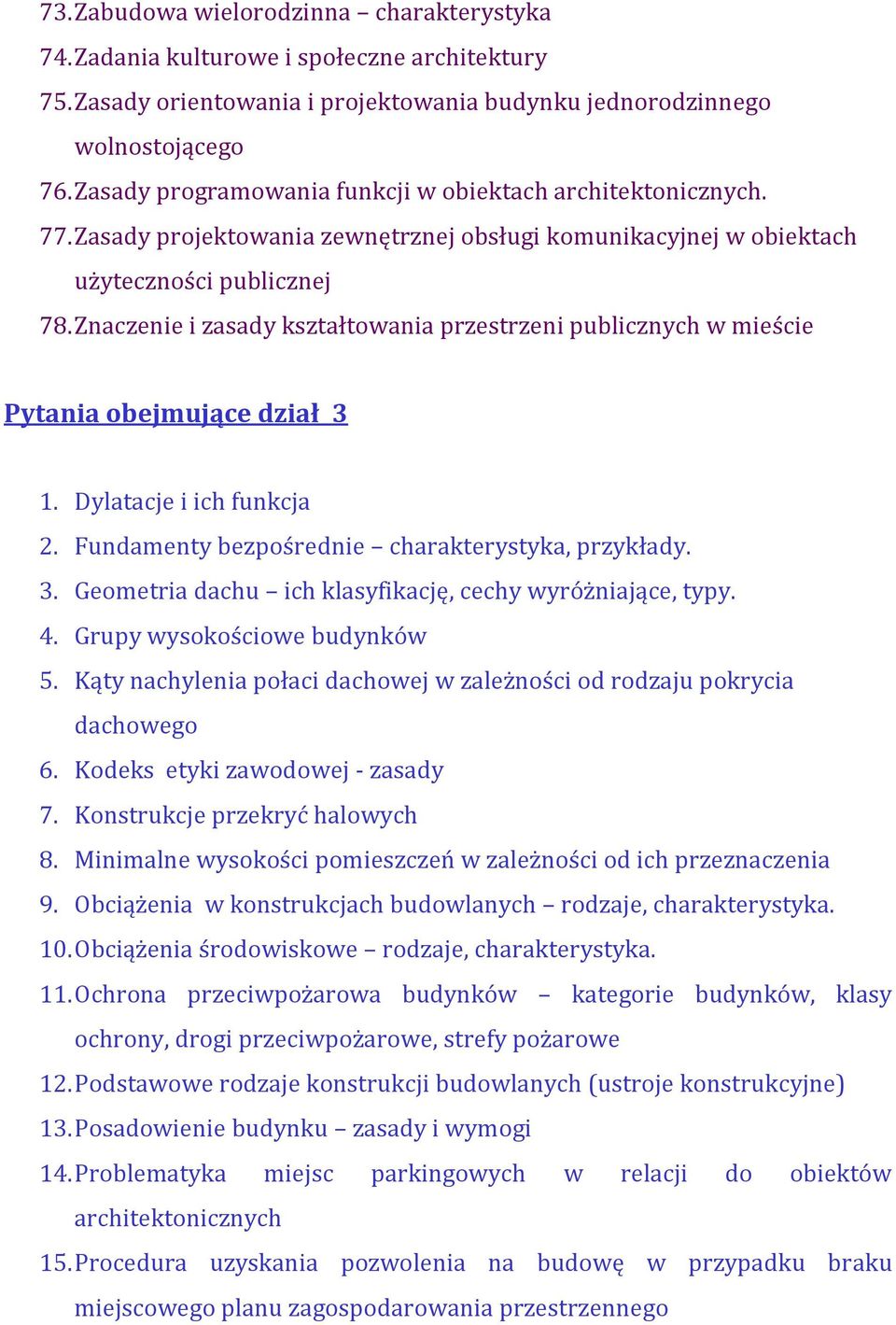 Znaczenie i zasady kształtowania przestrzeni publicznych w mieście Pytania obejmujące dział 3 1. Dylatacje i ich funkcja 2. Fundamenty bezpośrednie charakterystyka, przykłady. 3. Geometria dachu ich klasyfikację, cechy wyróżniające, typy.