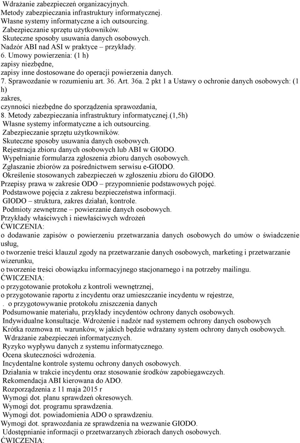 Sprawozdanie w rozumieniu art. 36. Art. 36a. 2 pkt 1 a Ustawy o ochronie danych osobowych: (1 h) zakres, czynności niezbędne do sporządzenia sprawozdania, 8.