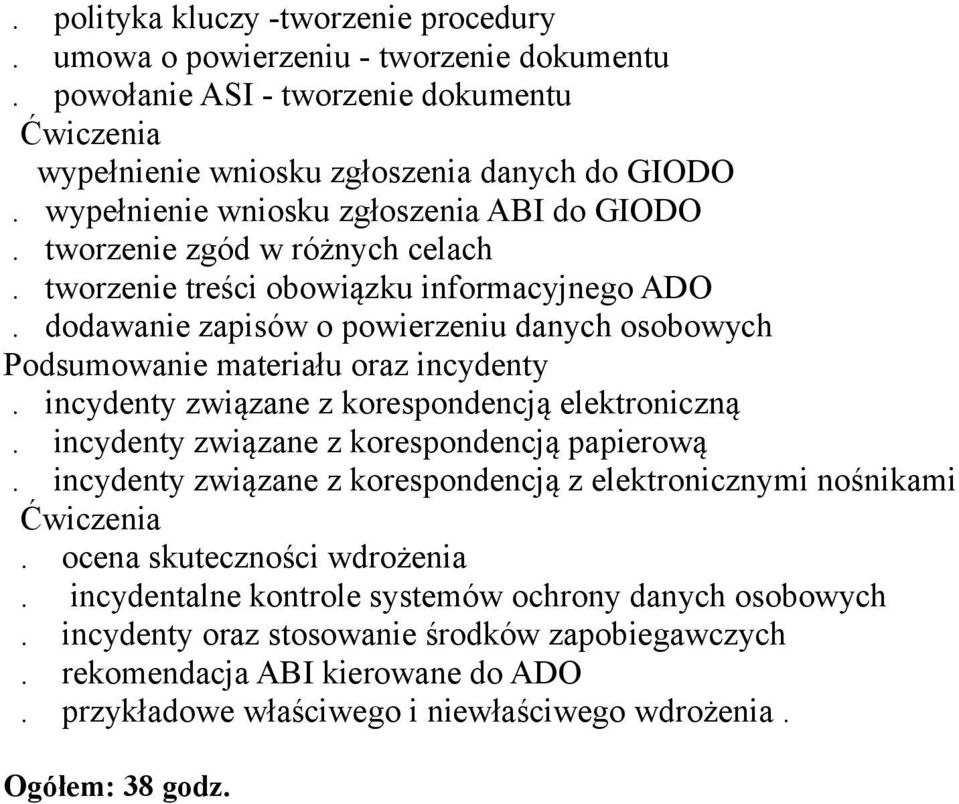 dodawanie zapisów o powierzeniu danych osobowych Podsumowanie materiału oraz incydenty. incydenty związane z korespondencją elektroniczną. incydenty związane z korespondencją papierową.