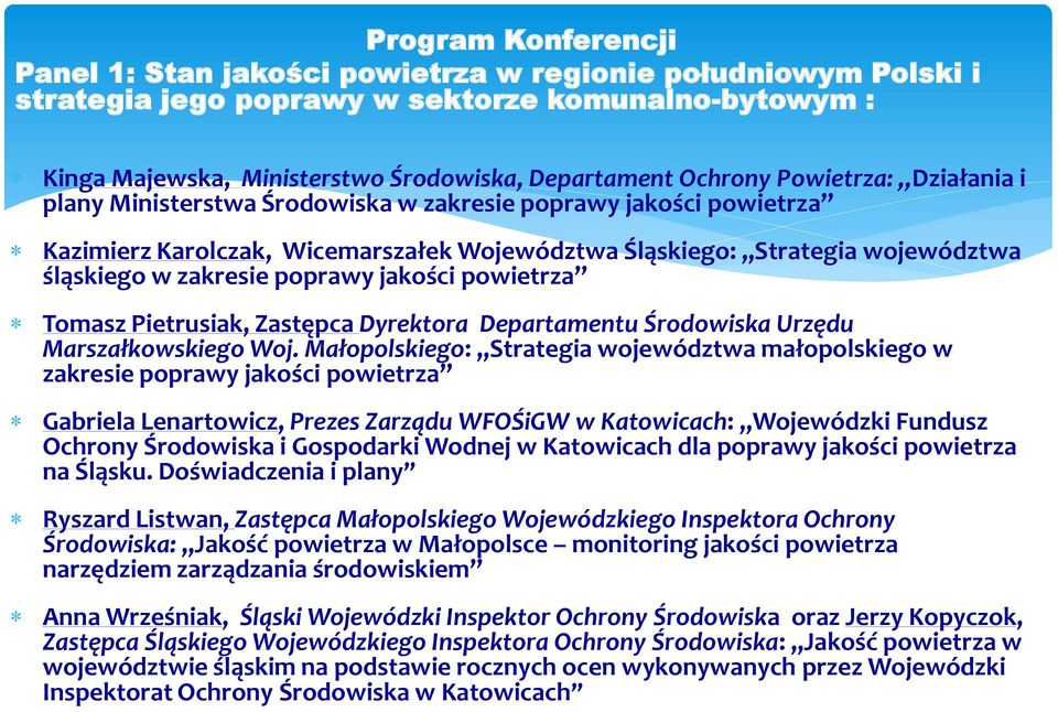 jakości powietrza Tomasz Pietrusiak, Zastępca Dyrektora Departamentu Środowiska Urzędu Marszałkowskiego Woj.