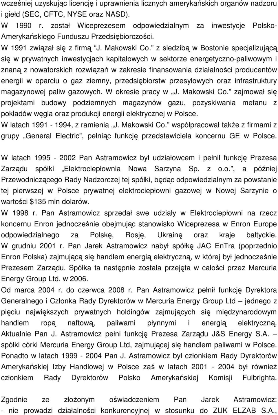 z siedzibą w Bostonie specjalizującą się w prywatnych inwestycjach kapitałowych w sektorze energetyczno-paliwowym i znaną z nowatorskich rozwiązań w zakresie finansowania działalności producentów