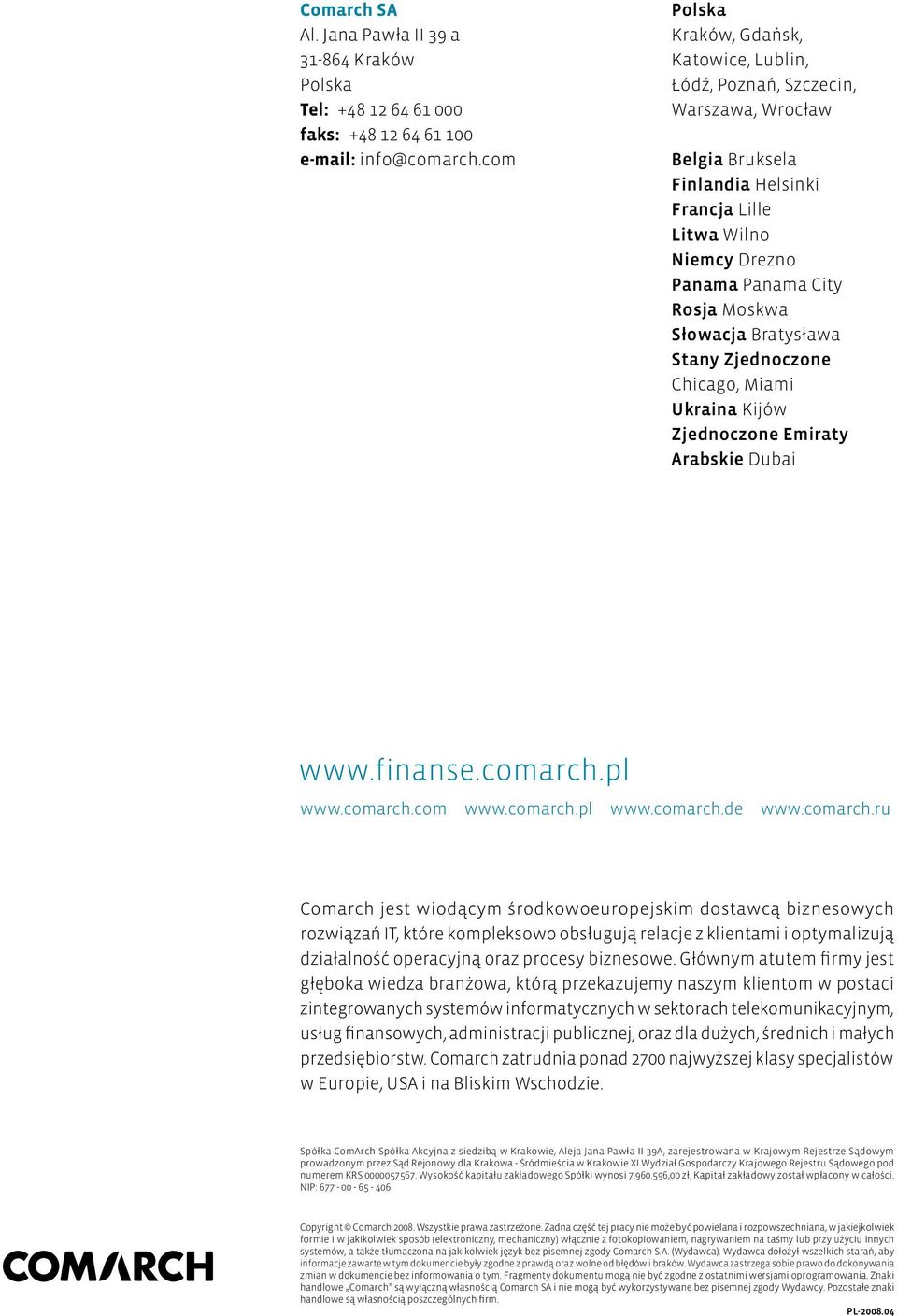 Słowacja Bratysława Stany Zjednoczone Chicago, Miami Ukraina Kijów Zjednoczone Emiraty Arabskie Dubai www.finanse.comarch.