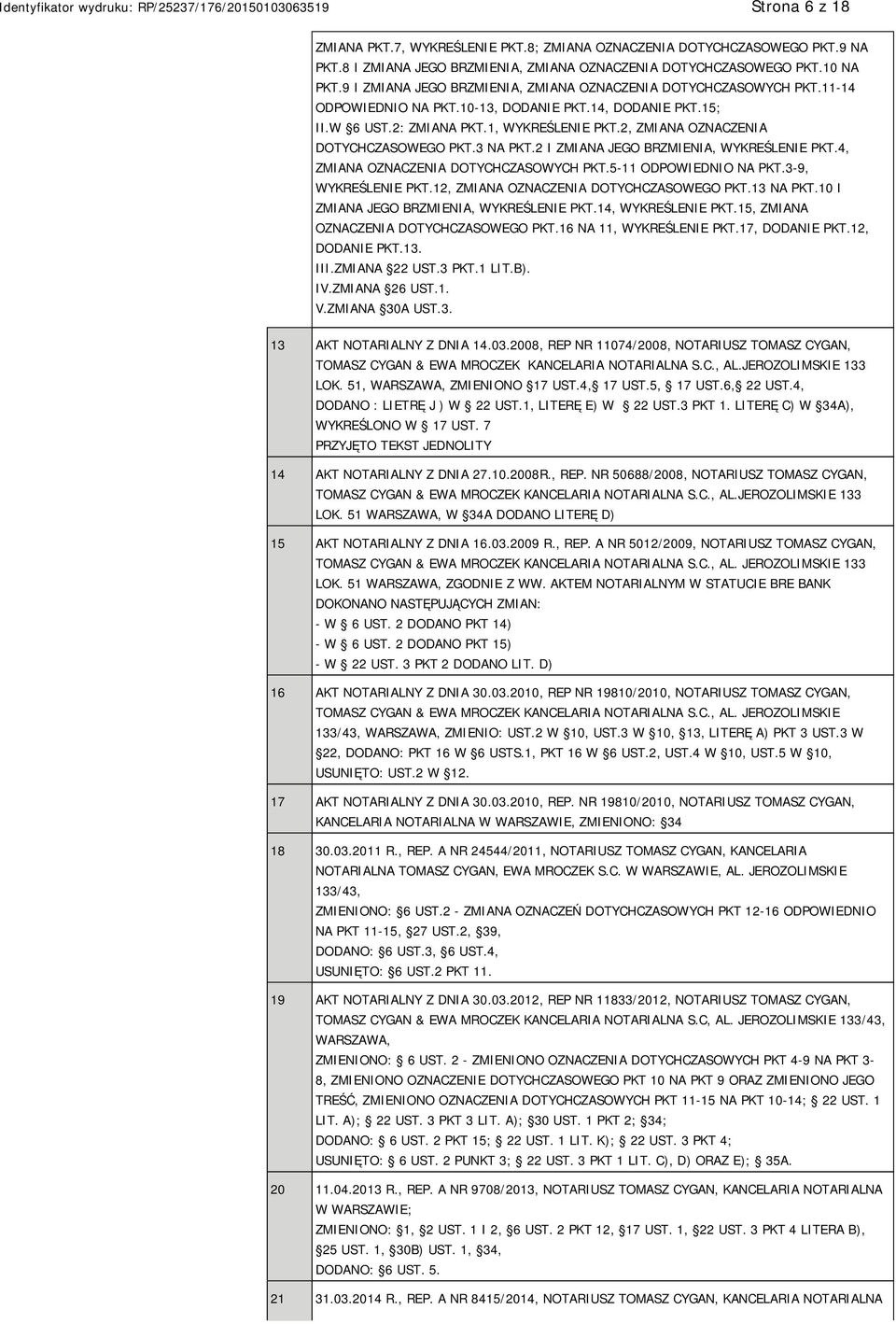 2, ZMIANA OZNACZENIA DOTYCHCZASOWEGO PKT.3 NA PKT.2 I ZMIANA JEGO BRZMIENIA, WYKREŚLE PKT.4, ZMIANA OZNACZENIA DOTYCHCZASOWYCH PKT.5-11 ODPOWIEDNIO NA PKT.3-9, WYKREŚLE PKT.