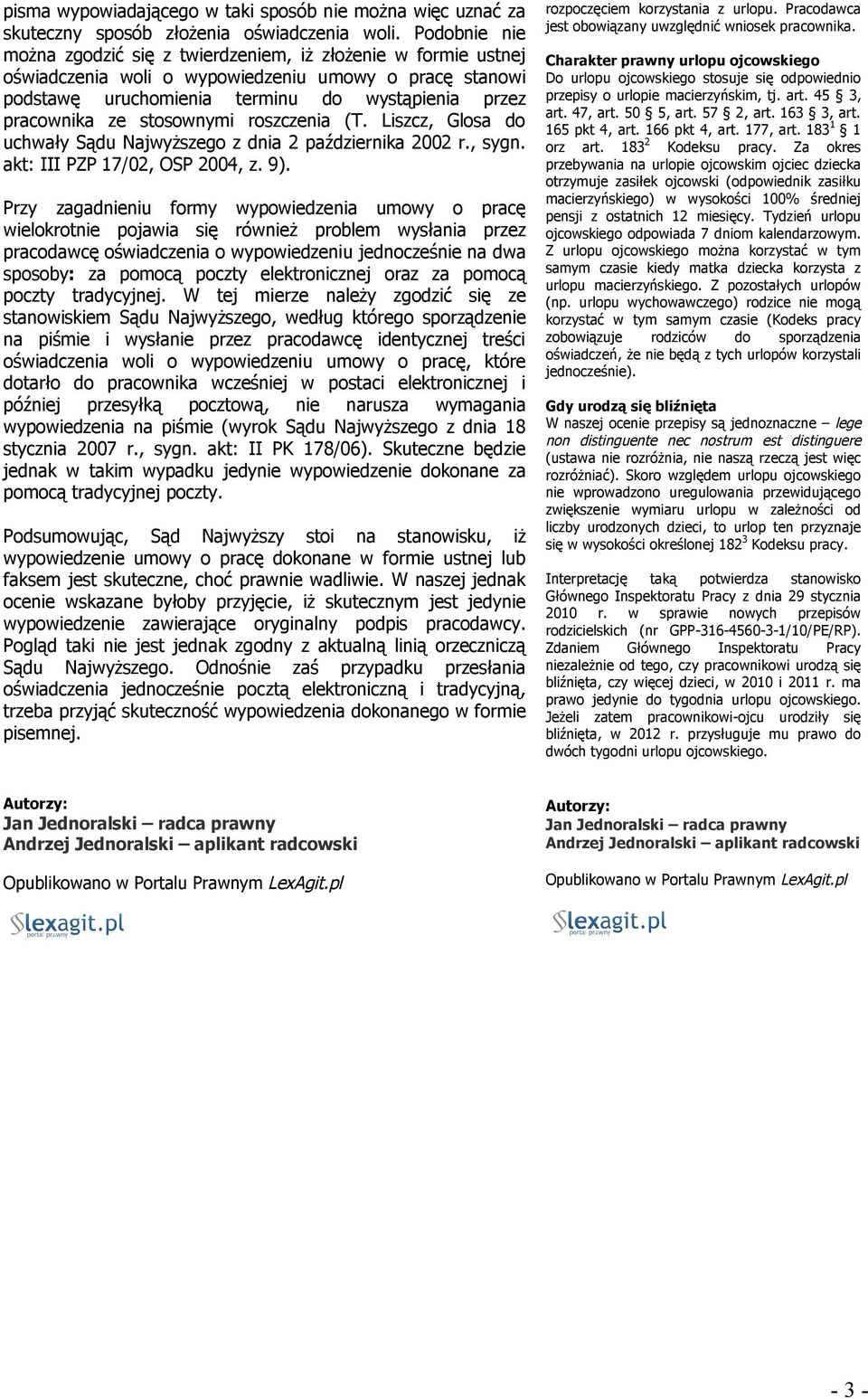 stosownymi roszczenia (T. Liszcz, Glosa do uchwały Sądu Najwyższego z dnia 2 października 2002 r., sygn. akt: III PZP 17/02, OSP 2004, z. 9).