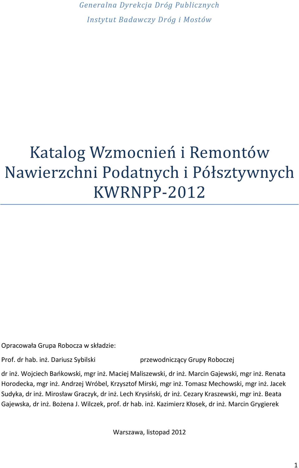 Marcin Gajewski, mgr inż. Renata Horodecka, mgr inż. Andrzej Wróbel, Krzysztof Mirski, mgr inż. Tomasz Mechowski, mgr inż. Jacek Sudyka, dr inż.