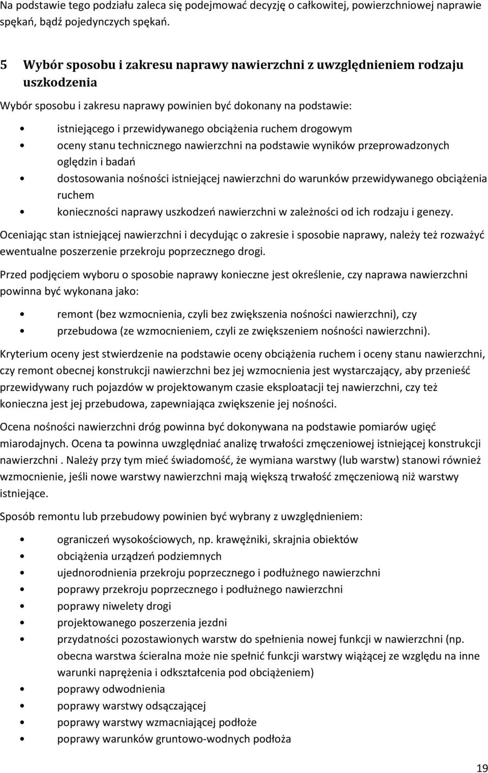 drogowym oceny stanu technicznego nawierzchni na podstawie wyników przeprowadzonych oględzin i badań dostosowania nośności istniejącej nawierzchni do warunków przewidywanego obciążenia ruchem