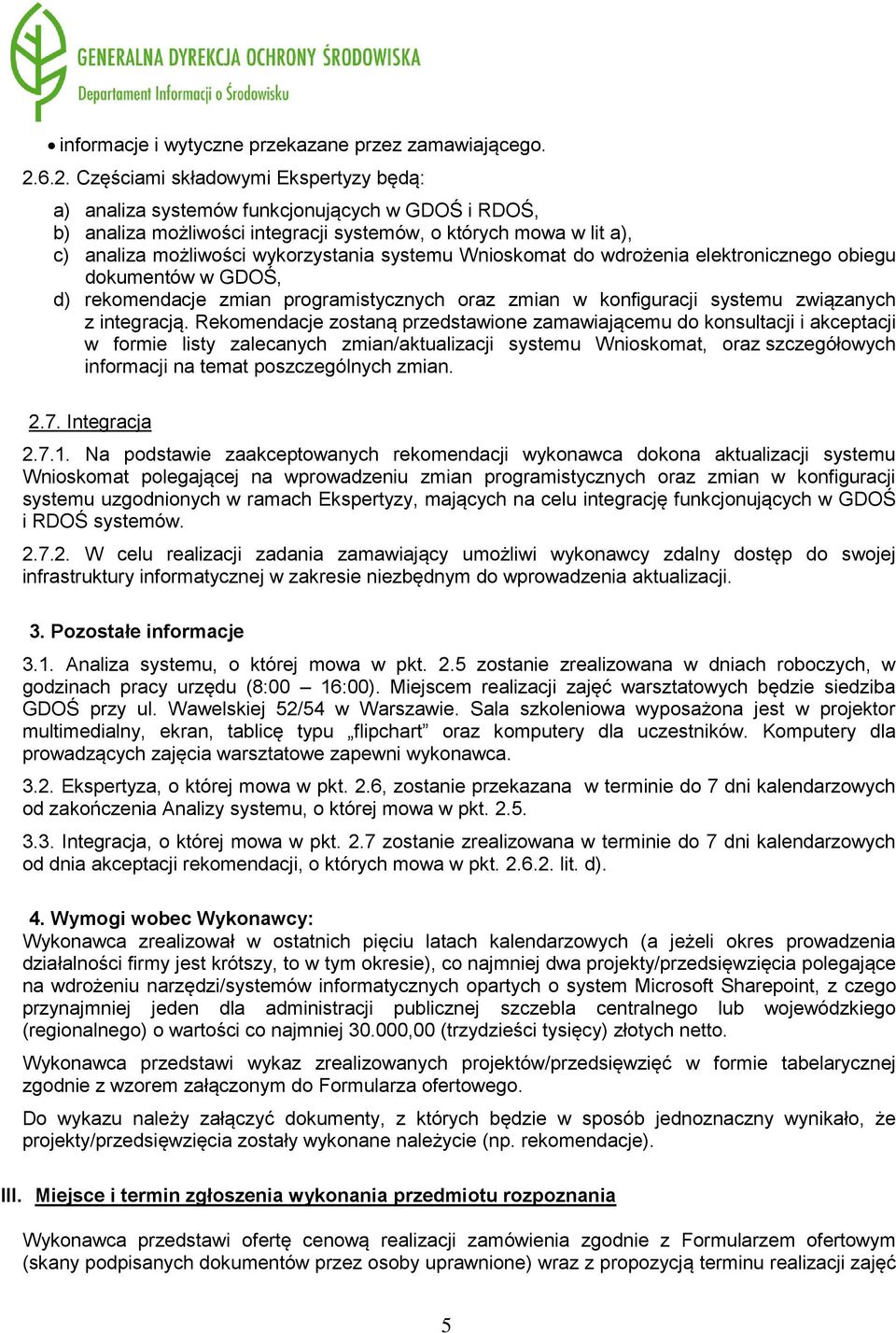 systemu Wnioskomat do wdrożenia elektronicznego obiegu dokumentów w GDOŚ, d) rekomendacje zmian programistycznych oraz zmian w konfiguracji systemu związanych z integracją.