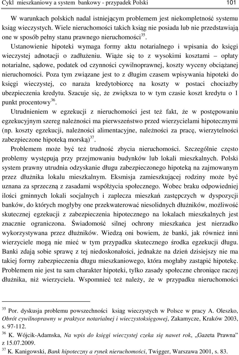 Ustanowienie hipoteki wymaga formy aktu notarialnego i wpisania do księgi wieczystej adnotacji o zadłużeniu.