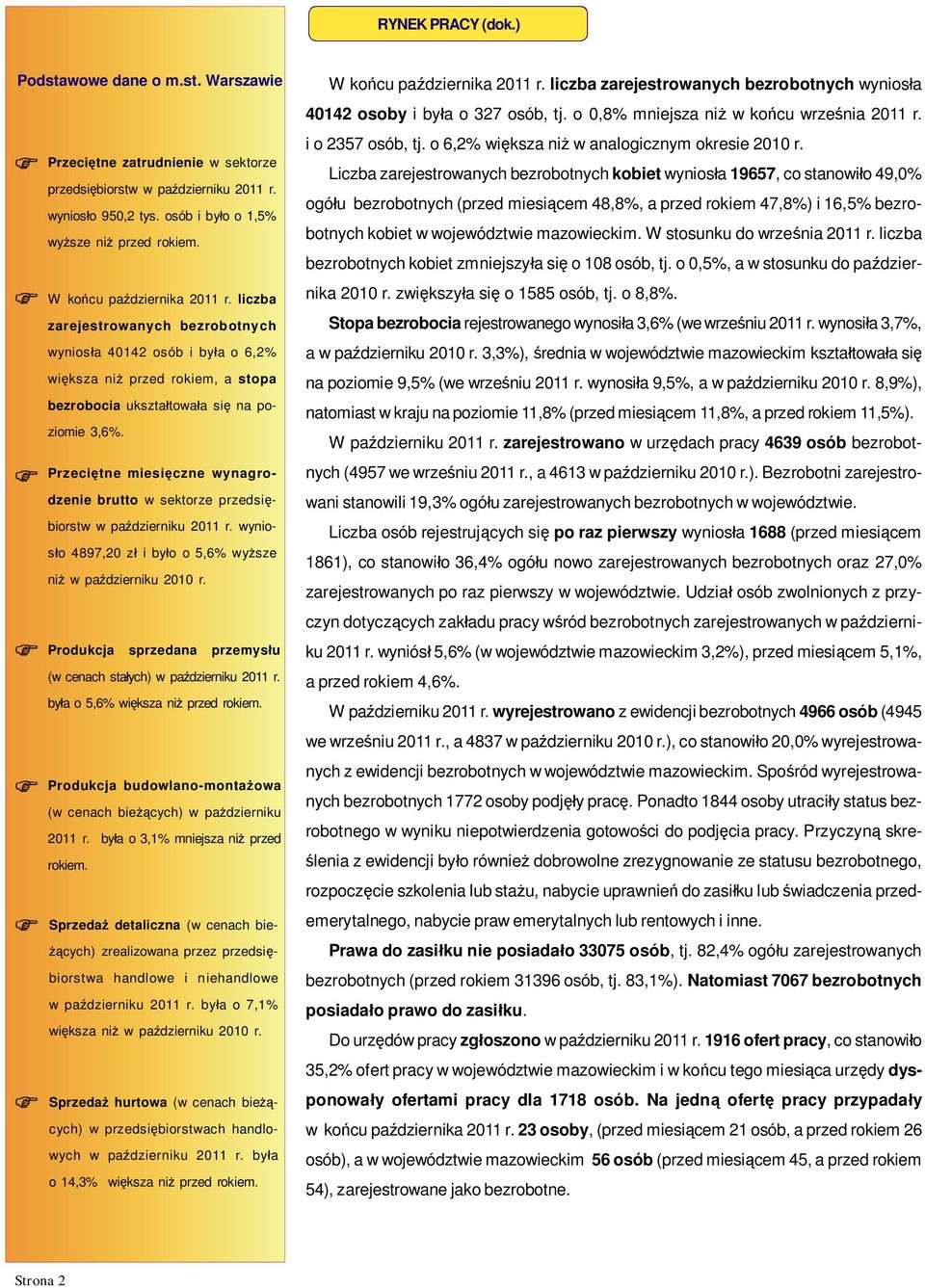 Przeci tne miesi czne wynagrodzenie brutto w sektorze przedsi biorstw w pa dzierniku 2011 r. wynio- o 4897,20 z i by o o 5,6% wy sze ni w pa dzierniku 2010 r.