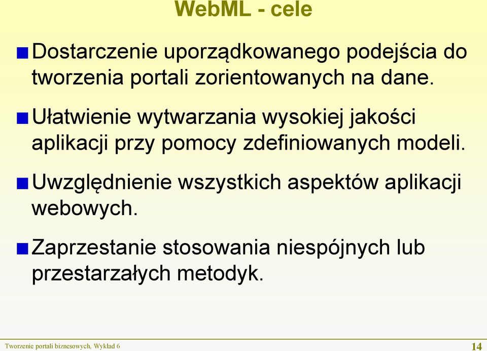 Ułatwienie wytwarzania wysokiej jakości aplikacji przy pomocy zdefiniowanych modeli.