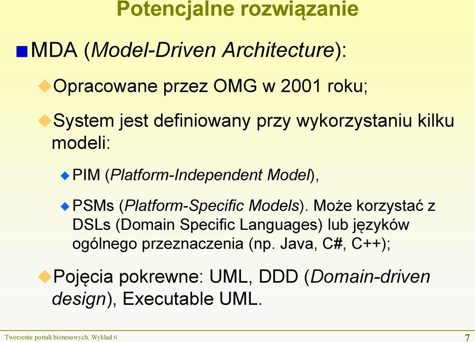 Models). Może korzystać z DSLs (Domain Specific Languages) lub języków ogólnego przeznaczenia (np.