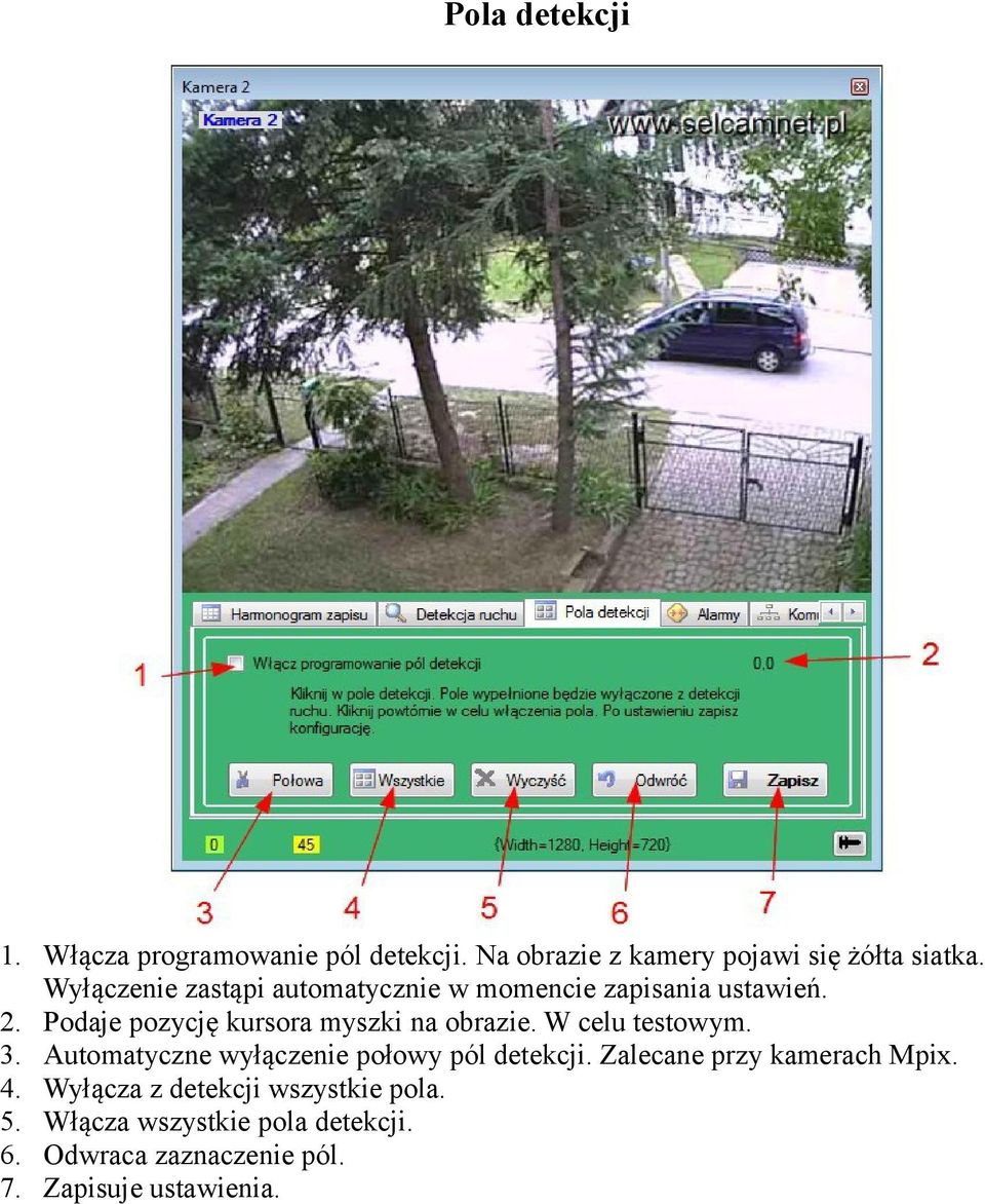 Podaje pozycję kursora myszki na obrazie. W celu testowym. 3. Automatyczne wyłączenie połowy pól detekcji.