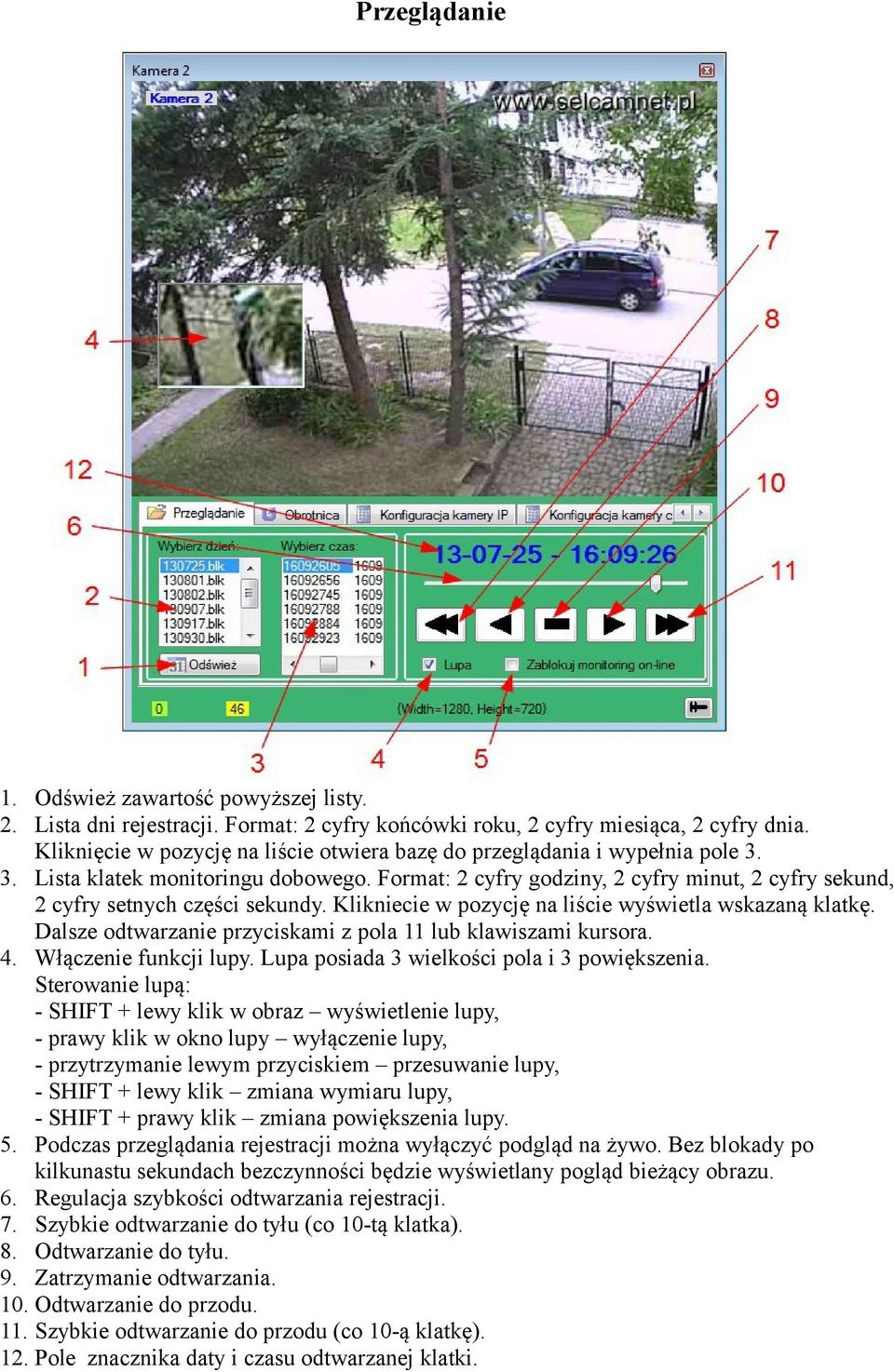 Format: 2 cyfry godziny, 2 cyfry minut, 2 cyfry sekund, 2 cyfry setnych części sekundy. Klikniecie w pozycję na liście wyświetla wskazaną klatkę.