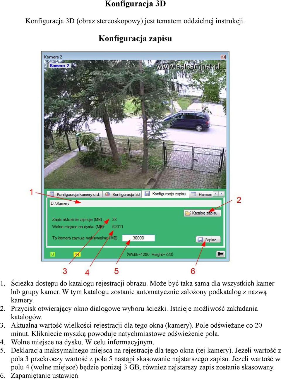 Istnieje możliwość zakładania katalogów. 3. Aktualna wartość wielkości rejestracji dla tego okna (kamery). Pole odświeżane co 20 minut. Klikniecie myszką powoduje natychmiastowe odświeżenie pola. 4.