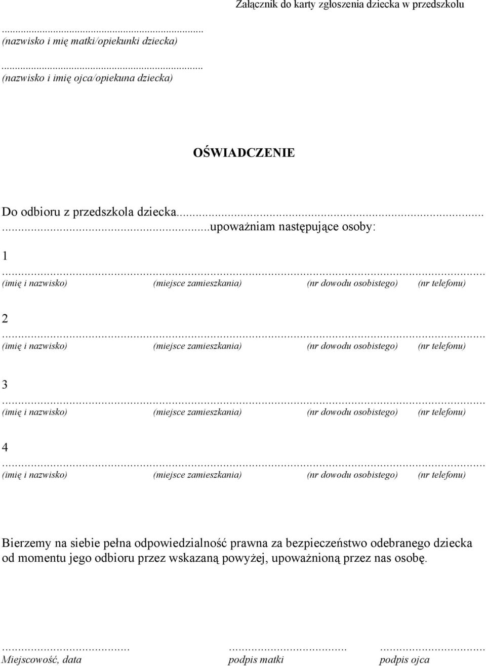 .. (imię i nazwisko) (miejsce zamieszkania) (nr dowodu osobistego) (nr telefonu) 3... (imię i nazwisko) (miejsce zamieszkania) (nr dowodu osobistego) (nr telefonu) 4.