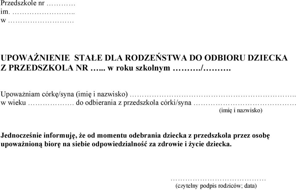 do odbierania z przedszkola córki/syna (imię i nazwisko) Jednocześnie informuję, że od momentu