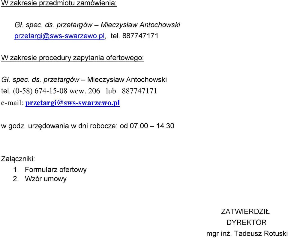 przetargów Mieczysław Antochowski tel. (0-58) 674-15-08 wew. 206 lub 887747171 e-mail: przetargi@sws-swarzewo.