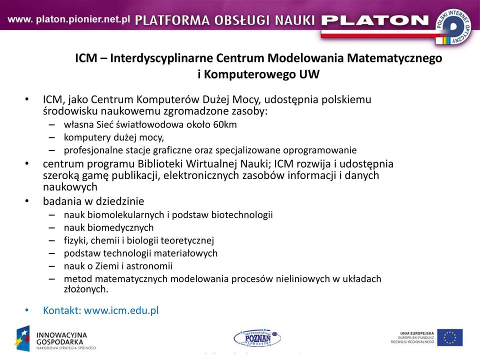 udostępnia szeroką gamę publikacji, elektronicznych zasobów informacji i danych naukowych badania w dziedzinie nauk biomolekularnych i podstaw biotechnologii nauk biomedycznych fizyki,