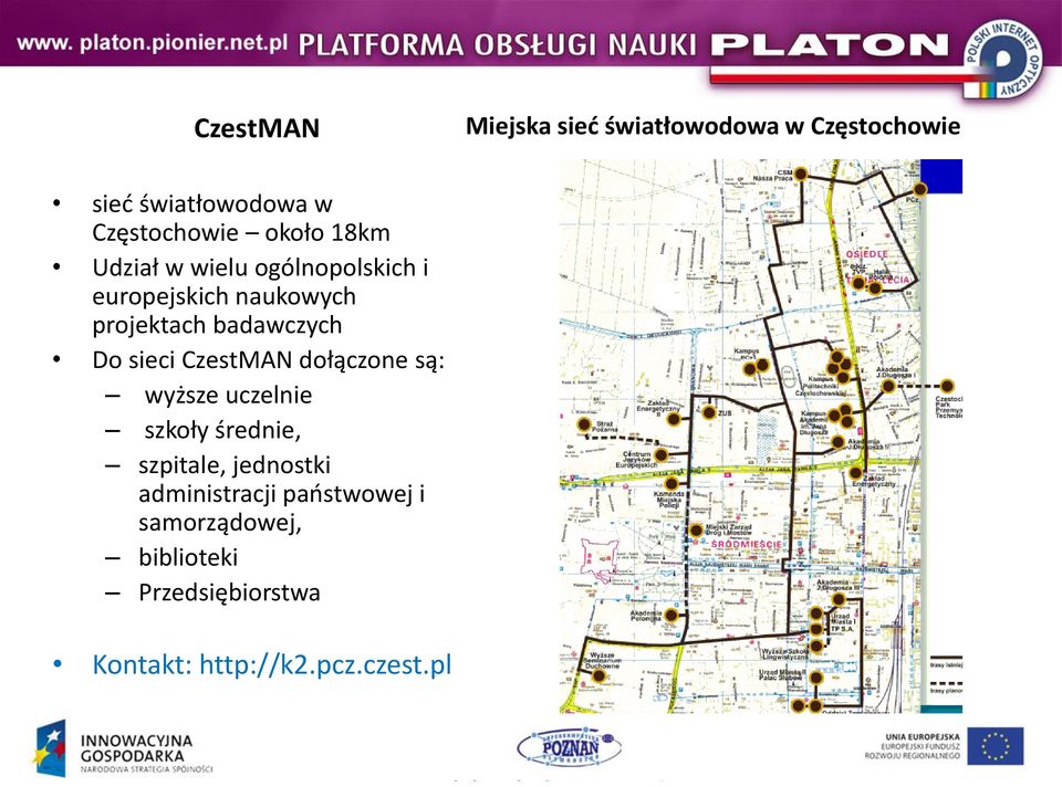 Do sieci CzestMAN dołączone są: wyższe uczelnie szkoły średnie, szpitale, jednostki