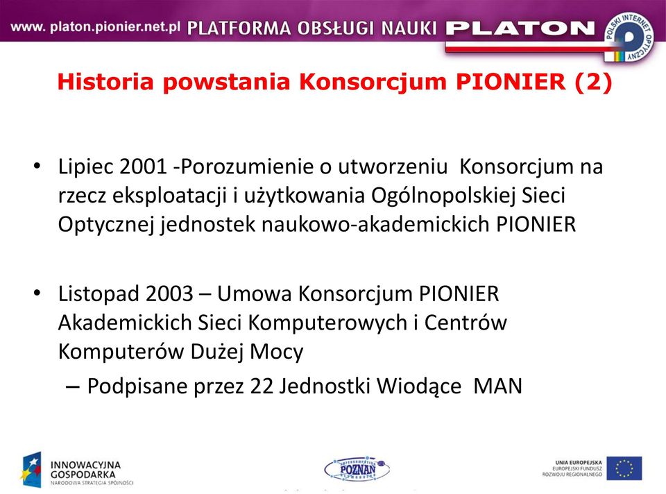 jednostek naukowo-akademickich PIONIER Listopad 2003 Umowa Konsorcjum PIONIER