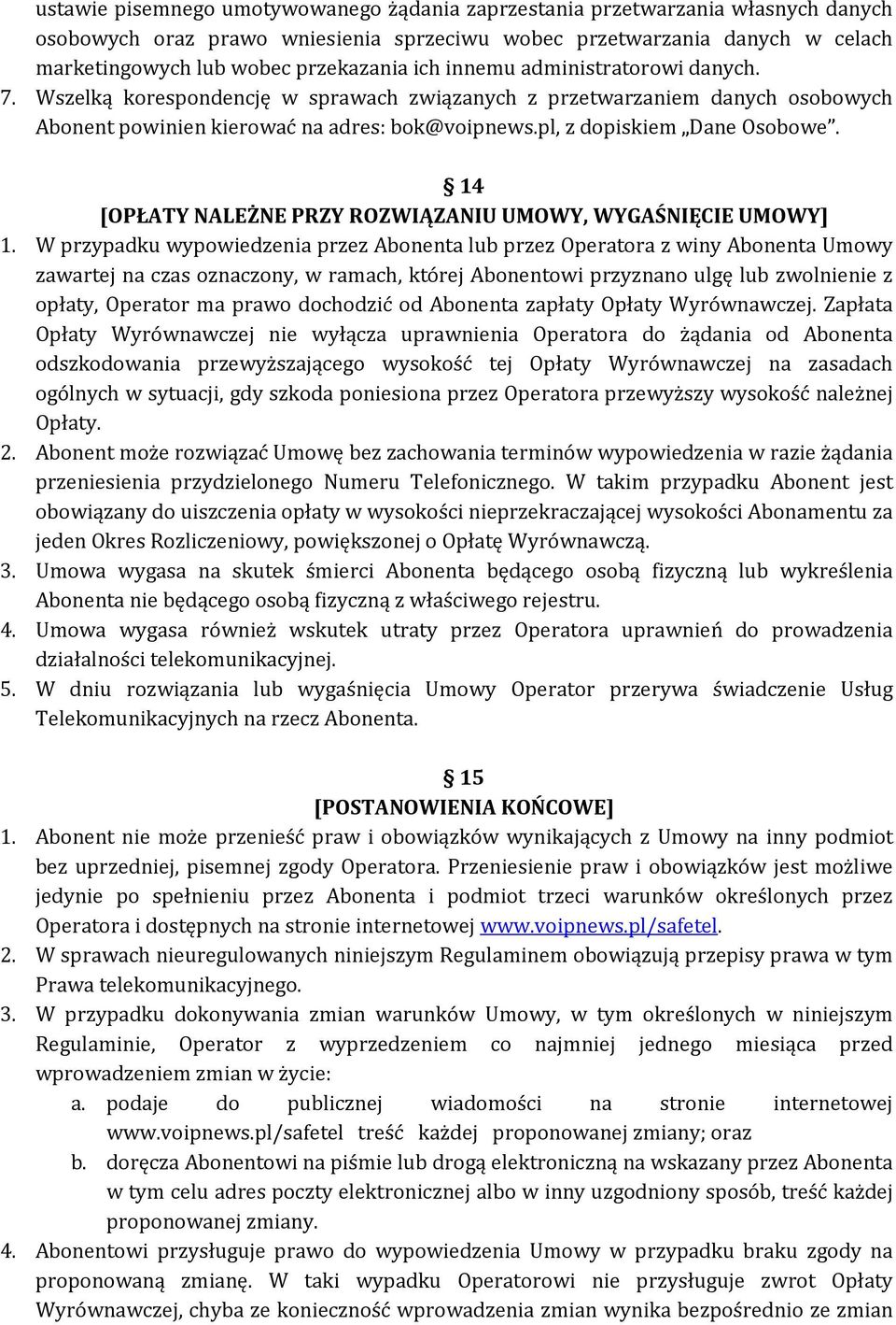 14 [OPŁATY NALEŻNE PRZY ROZWIĄZANIU UMOWY, WYGAŚNIĘCIE UMOWY] 1.