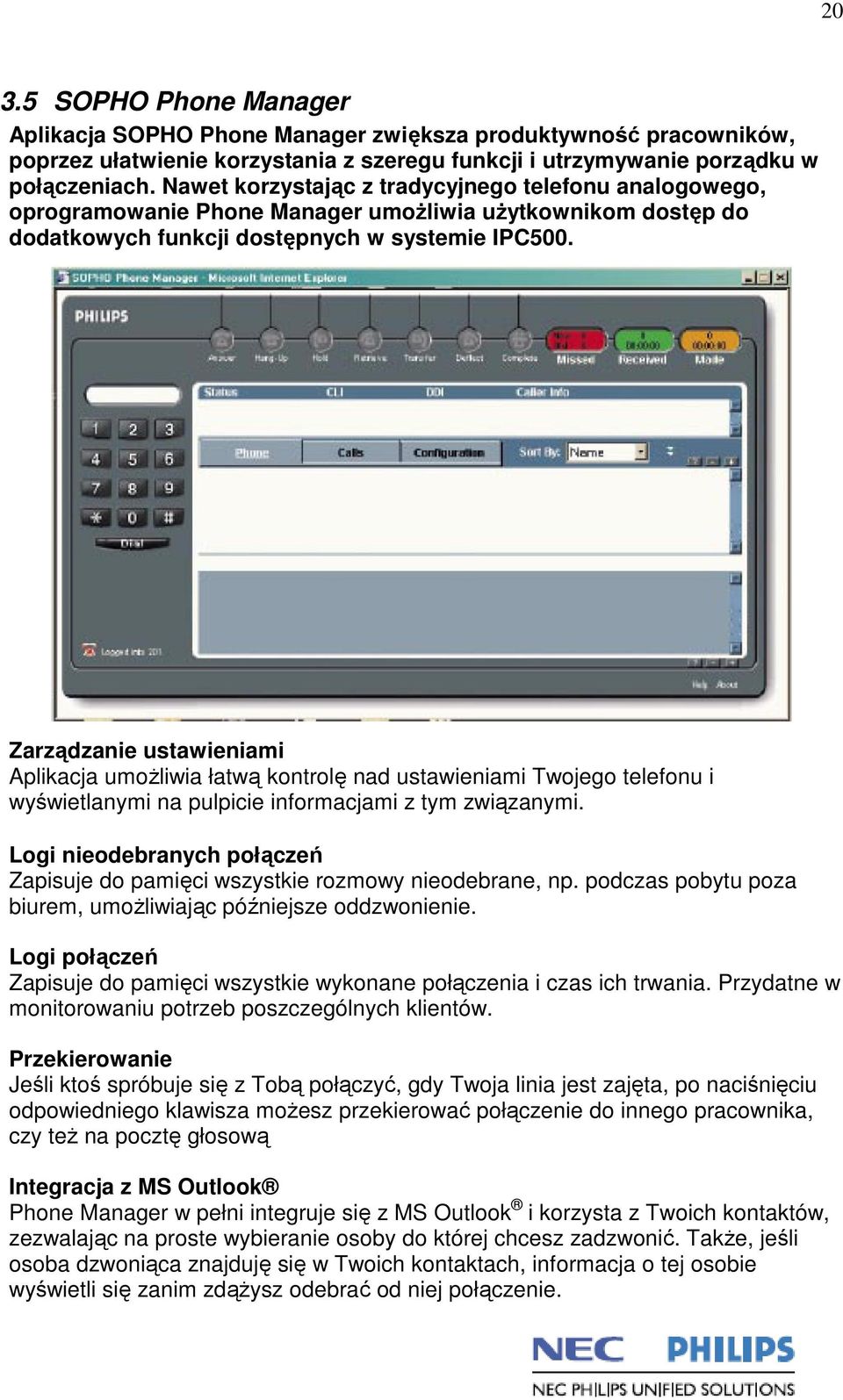 Zarządzanie ustawieniami Aplikacja umożliwia łatwą kontrolę nad ustawieniami Twojego telefonu i wyświetlanymi na pulpicie informacjami z tym związanymi.