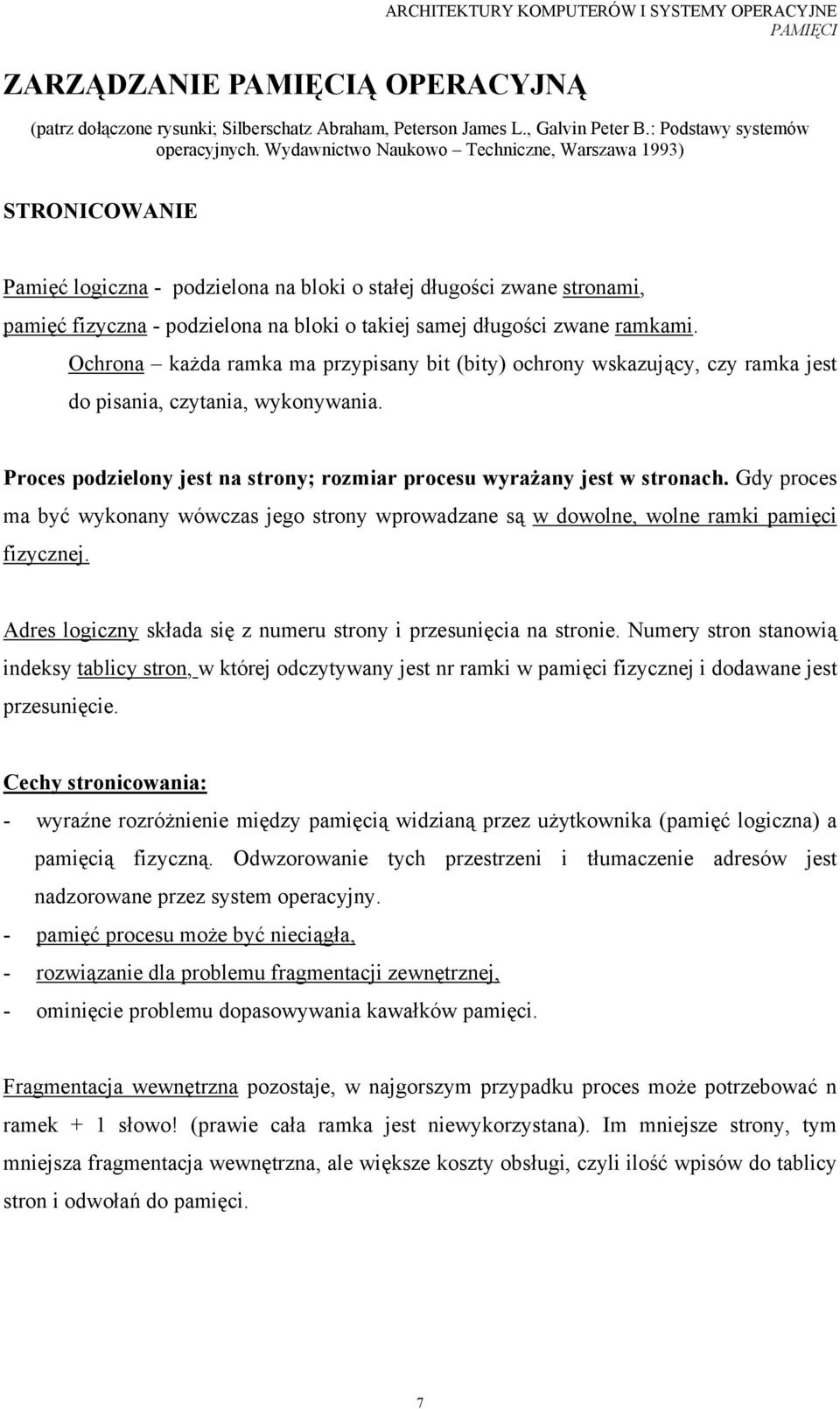 zwane ramkami. Ochrona każda ramka ma przypisany bit (bity) ochrony wskazujący, czy ramka jest do pisania, czytania, wykonywania.